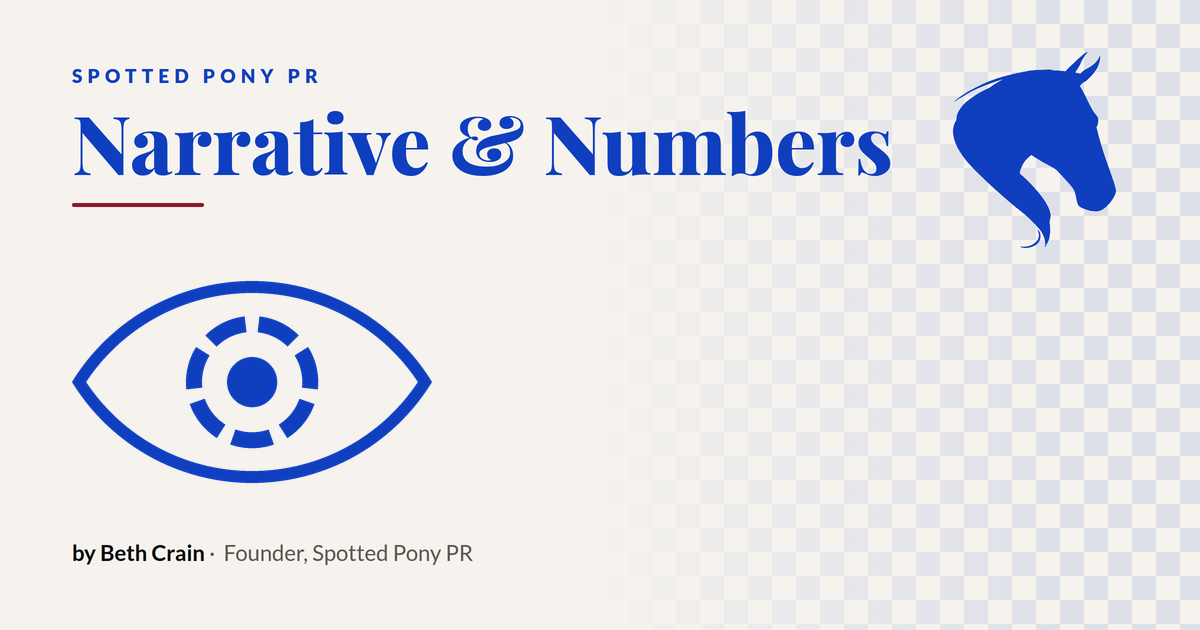 Narrative & Numbers masthead: the Spotted Pony PR horse mark in cobalt above an eye with a segmented iris.