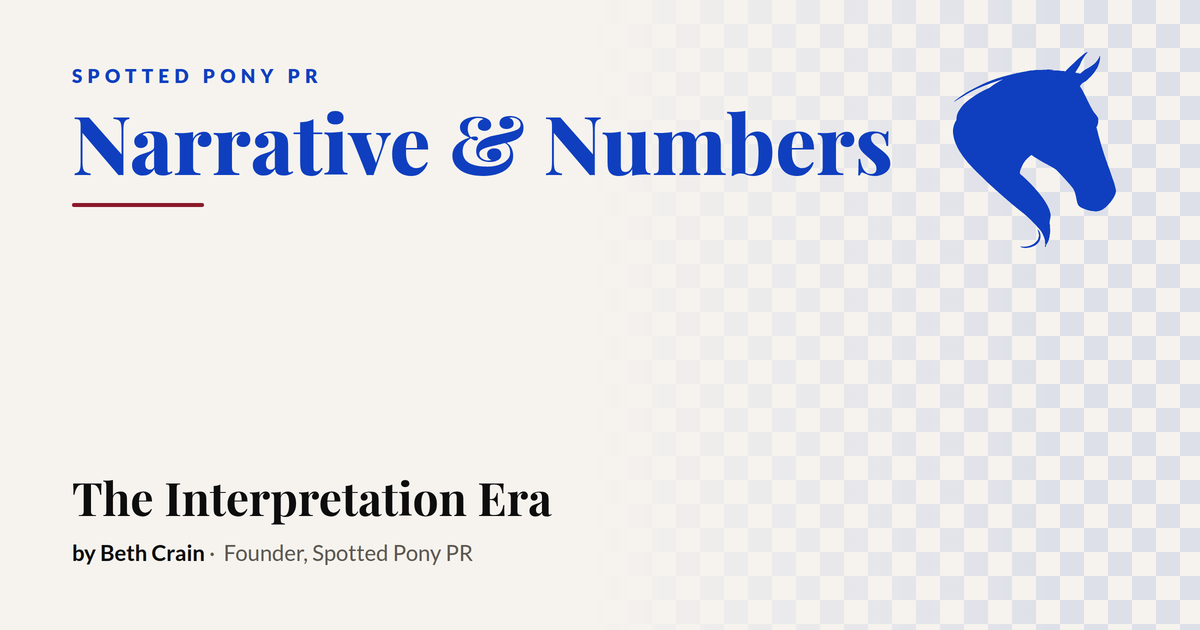 Narrative & Numbers masthead: the Spotted Pony PR horse mark in cobalt beside an article title, The Interpretation Era.